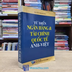 Từ Điển Ngân Hàng & Tài Chính Quốc Tế Anh-Việt (Sách cũ)