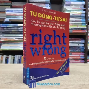 Từ Đúng - Từ Sai Các Từ Và Cấu Trúc Tiếng Anh Thường Nhầm Lẫn Khi Sử Dụng (Sách cũ)