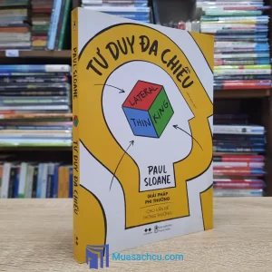 Tư Duy Đa Chiều - Giải Pháp Phi Thường Cho Vấn Đề Thông Thường (Sách cũ)