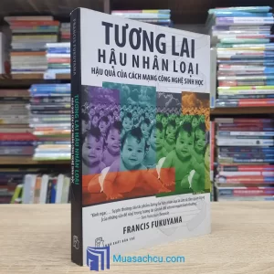 Tương Lai Hậu Nhân Loại - Hậu Quả Của Cách Mạng Công Nghệ Sinh Học (Sách cũ)