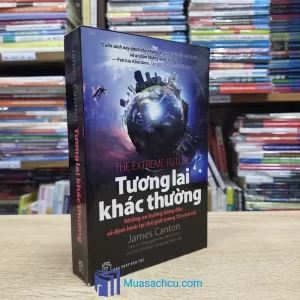 Tương Lai Khác Thường - Những Xu Hướng Hàng Đầu Sẽ Định Hình Lại Thế Giới Trong 20 Năm Tới (Sách cũ)