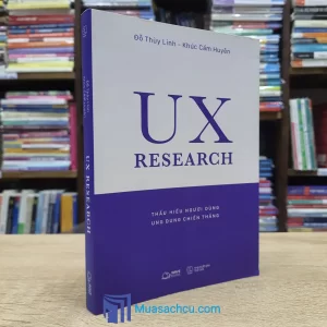 UX Research - Thấu Hiểu Người Dùng, Ung Dung Chiến Thắng (Sách cũ)