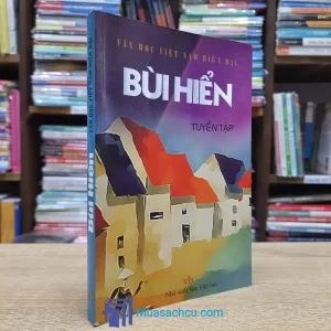 Văn Học Việt Nam Hiện Đại - Bùi Hiển Tuyển Tập (Sách cũ)