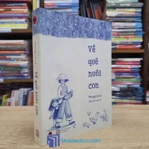 Về Quê Nuôi Con - Phùng Lệ Lệ (Sách cũ),