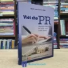 Viết Cho PR - Dành Cho Những Người Làm Truyền Thông Chuyên Nghiệp (Sách cũ)
