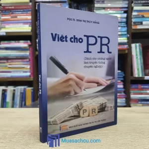 Viết Cho PR - Dành Cho Những Người Làm Truyền Thông Chuyên Nghiệp (Sách cũ)