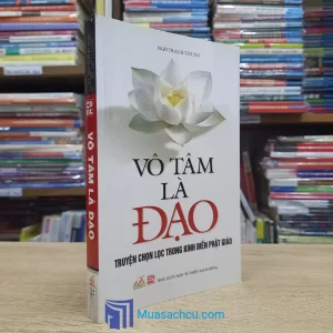 Vô Tâm Là Đạo - Truyện Chọn Lọc Trong Kinh Điển Phật Giáo (Sách cũ)