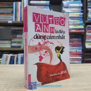 Vứt Bỏ Anh Là Điều Dũng Cảm Nhất (Sách cũ)