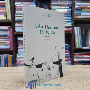 Yêu Thương Là Tự Do (Sách cũ)