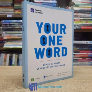 Your One Word - Dẫn Lối Sự Nghiệp Và Sống Một Cuộc Đời Ý Nghĩa (Sách cũ)