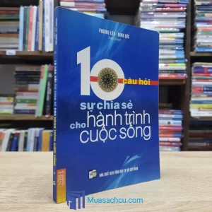 10 Câu Hỏi - Sự Chia Sẻ Cho Hành Trình Cuộc Sống (Sách cũ)