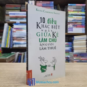 10 Điều Khác Biệt Nhất Giữa Kẻ Làm Chủ & Người Làm Thuê (Sách Cũ)