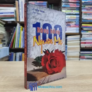 100 Bông Hồng 100 Người Mẹ (Sách cũ)