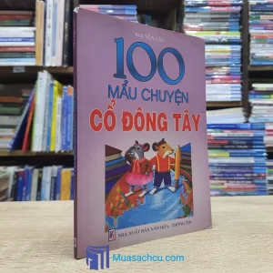 100 Mẩu Chuyện Cổ Đông Tây (Sách cũ)