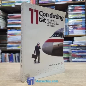 11 Con Đường Tắt Để Xây Dựng Công Ty Tư Nhân Lớn Mạnh (Sách Cũ)