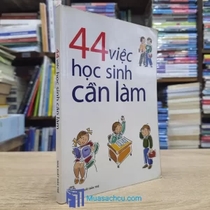 44 Việc Học Sinh Cần Làm (Sách cũ)