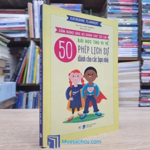 50 Bài Học Thú Vị Về Phép Lịch Sự Dành Cho Các Bạn Nhỏ (Sách cũ)