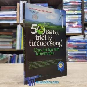 50 Bài Học Triết Lý Từ Cuộc Sống - Duy Trì Trái Tim Khiêm Tốn (Sách cũ)