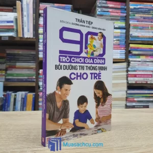 90 Trò Chơi Gia Đình Bồi Dưỡng Trí Thông Minh Cho Trẻ (Sách cũ)