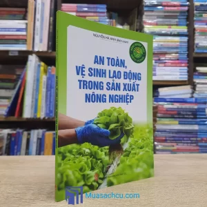 An Toàn, Vệ Sinh Lao Động Trong Sản Xuất Nông Nghiệp (Sách cũ)