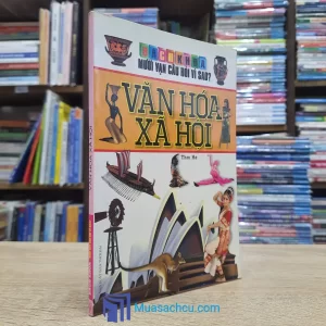 Bách Khoa Mười Vạn Câu Hỏi Vì Sao? - Văn Hóa Xã Hội (Sách cũ)