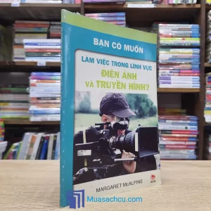 Bạn Có Muốn Làm Việc Trong Lĩnh Vực Điện Và Truyền Hình? (Sách cũ)