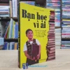 Bạn Học Vì Ai? - Tô Diệu Bân (Sách cũ)
