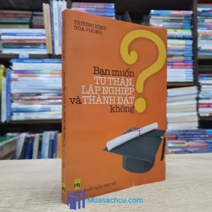 Bạn Muốn Tu Thân, Lập Nghiệp Và Thành Đạt Không? (Sách cũ)