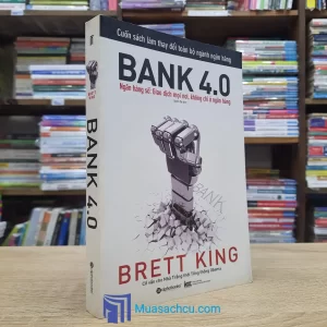 Bank 4.0 - Ngân Hàng Số: Giao Dịch Mọi Nơi, Không Chỉ Ở Ngân Hàng (Sách cũ)