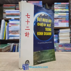 Bảy Mươi Hai Diệu Kế Trong Kinh Doanh (Sách cũ)