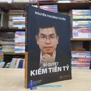 Bí Quyết Kiếm Tiền Tỷ - Có chữ ký tác giả (Sách cũ)