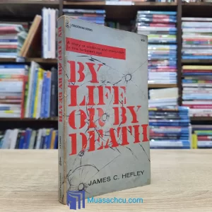 By Life Or By Death - James C. Hefley (used)