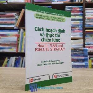 Cách Hoạch Định Và Thực Thi Chiến Lược (Sách cũ)