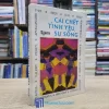 Cái Chết, Tình Yêu, Sự Sống - Song Ngữ Pháp-Việt (Sách cũ)