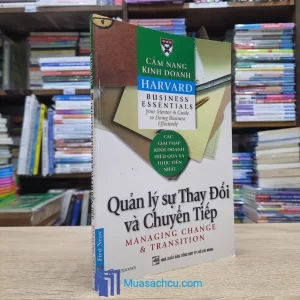 Cẩm Nang Kinh Doanh Harvard - Quản Lý Sự Thay Đổi Và Chuyển Tiếp (Sách cũ)