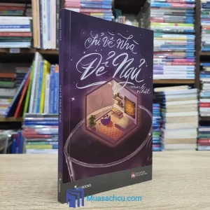 Chỉ Về Nhà Để Ngủ - Có chữ ký tác giả (Sách cũ)
