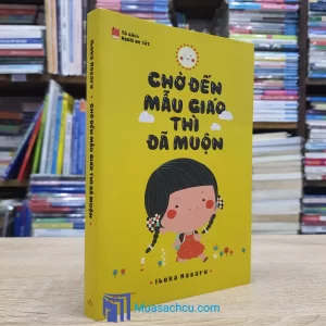 Chờ Đến Mẫu Giáo Thì Đã Muộn (Sách cũ)