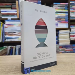 Chúng Ta Rồi Sẽ Ổn Thôi - TB 2017 (Sách cũ)