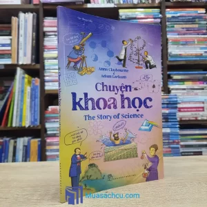 Chuyện Khoa Học - Anna Claybourne (Sách cũ)