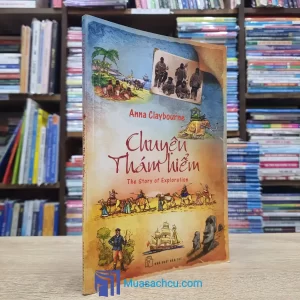 Chuyện Thám Hiểm - Anna Claybourne (Sách cũ)