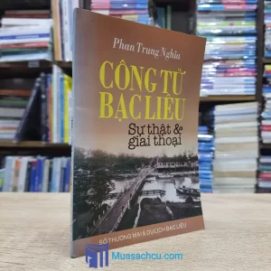 Công Tử Bạc Liêu - Sự Thật Và Giai Thoại - Có chữ ký tác giả (Sách cũ)