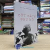 Cốt Cách Phụ Nữ - Huyền Trang Bất Hối (Sách cũ)