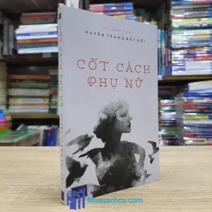 Cốt Cách Phụ Nữ - Huyền Trang Bất Hối (Sách cũ)