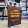 Cuộc Cách Mạng Rau Sạch (Sách cũ)