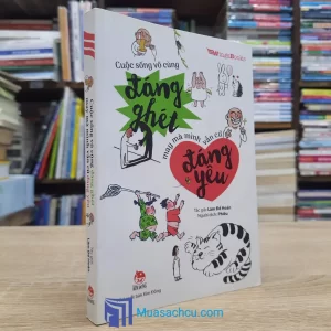 Cuộc Sống Vô Cùng Đáng Ghét May Mà Mình Vẫn Cứ Đáng Yêu (Sách cũ)