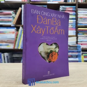 Đàn Ông Xây Nhà, Đàn Bà Xây Tổ Ấm (Sách cũ)