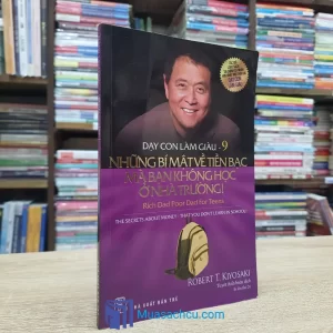 Dạy Con Làm Giàu - Tập 9: Những Bí Mật Về Tiền Bạc Mà Bạn Không Học Ở Nhà Trường! (Sách cũ)