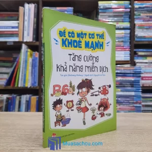 Để Có Một Cơ Thể Khỏe Mạnh - Tăng Cường Khả Năng Miễn Dịch (Sách cũ)