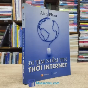 Đi Tìm Niềm Tin Thời Internet (Sách cũ)