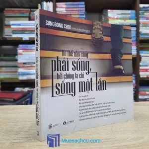 Dù Thế Nào Cũng Phải Sống, Bởi Chúng Ta Chỉ Sống Một Lần (Sách cũ)